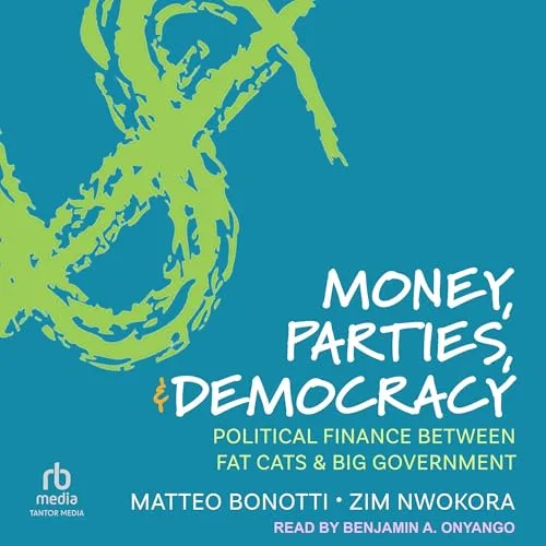 Money, Parties, and Democracy By Matteo Bonotti, Zim Nwokora